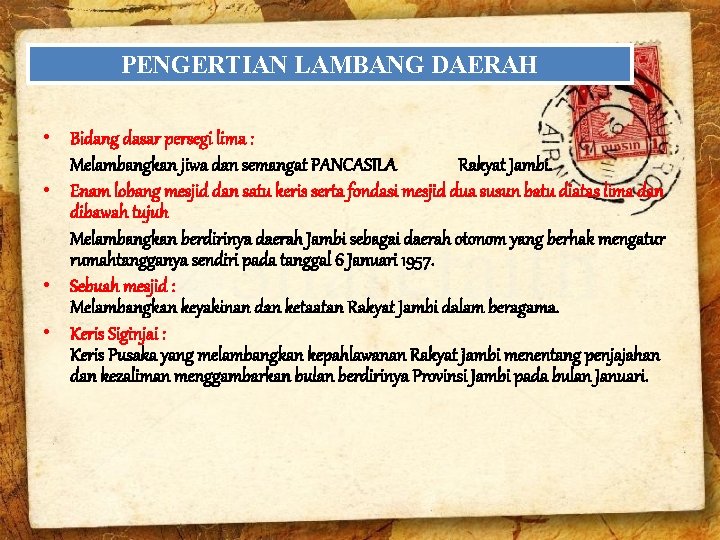 PENGERTIAN LAMBANG DAERAH • Bidang dasar persegi lima : Melambangkan jiwa dan semangat PANCASILA