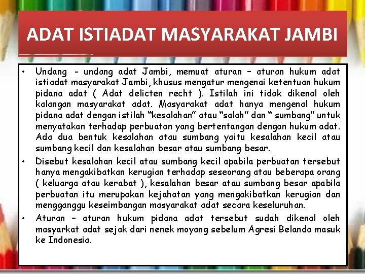 ADAT ISTIADAT MASYARAKAT JAMBI • • • Undang - undang adat Jambi, memuat aturan