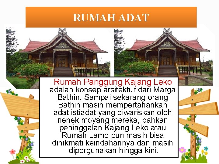 RUMAH ADAT Rumah Panggung Kajang Leko adalah konsep arsitektur dari Marga Bathin. Sampai sekarang