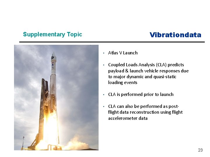 Vibrationdata Supplementary Topic • Atlas V Launch • Coupled Loads Analysis (CLA) predicts payload