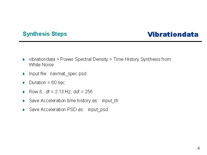 Synthesis Steps Vibrationdata ♦ vibrationdata > Power Spectral Density > Time History Synthesis from