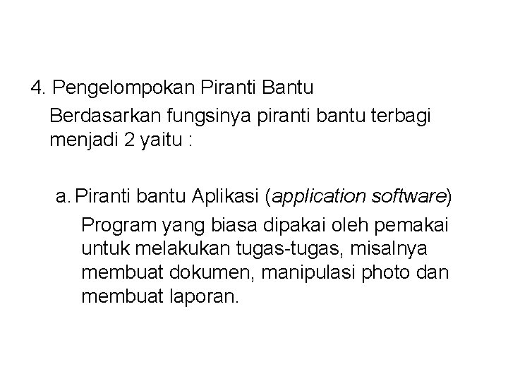 4. Pengelompokan Piranti Bantu Berdasarkan fungsinya piranti bantu terbagi menjadi 2 yaitu : a.