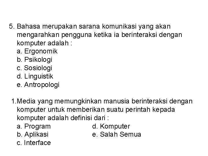 5. Bahasa merupakan sarana komunikasi yang akan mengarahkan pengguna ketika ia berinteraksi dengan komputer