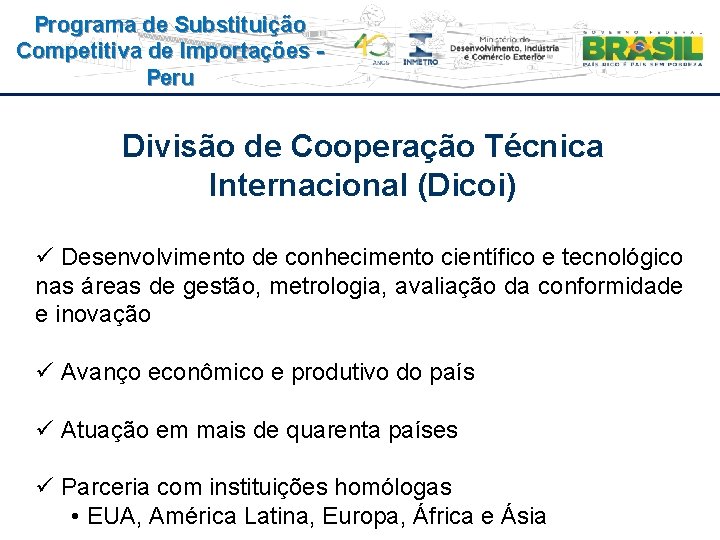 Programa de Substituição Competitiva de Importações Peru Divisão de Cooperação Técnica Internacional (Dicoi) ü