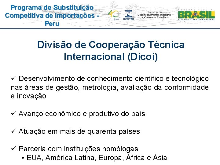 Programa de Substituição Competitiva de Importações Peru Divisão de Cooperação Técnica Internacional (Dicoi) ü
