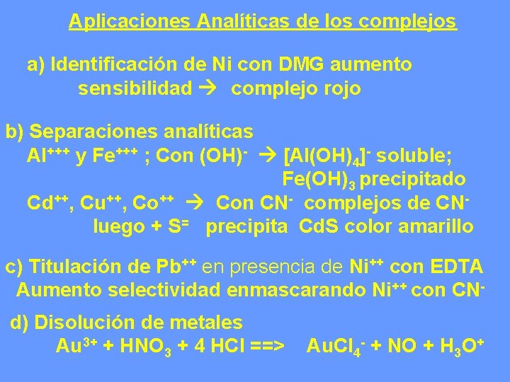 Aplicaciones Analíticas de los complejos a) Identificación de Ni con DMG aumento sensibilidad complejo