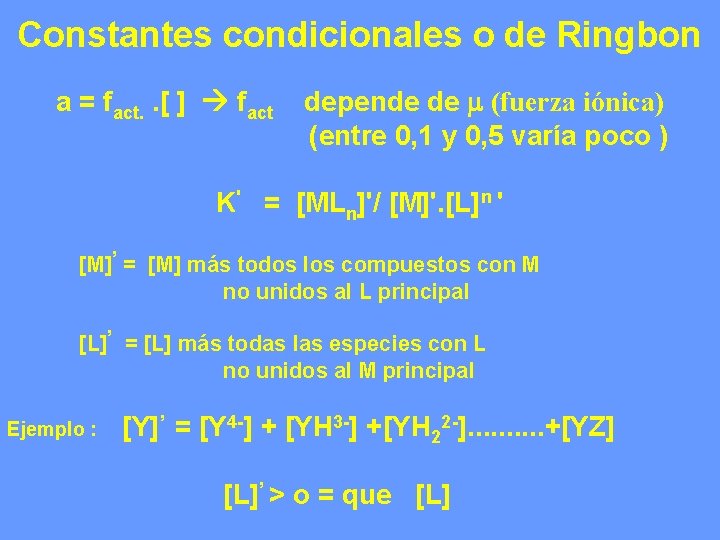 Constantes condicionales o de Ringbon a = fact. . [ ] fact depende de