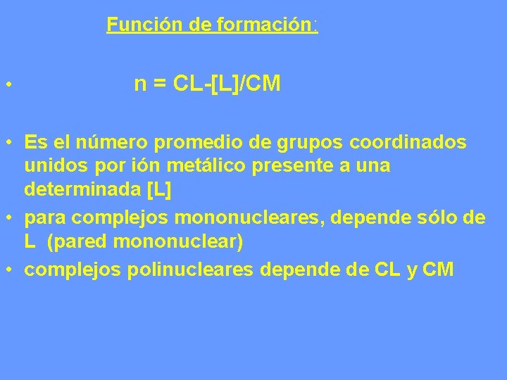 Función de formación: • n = CL-[L]/CM • Es el número promedio de grupos