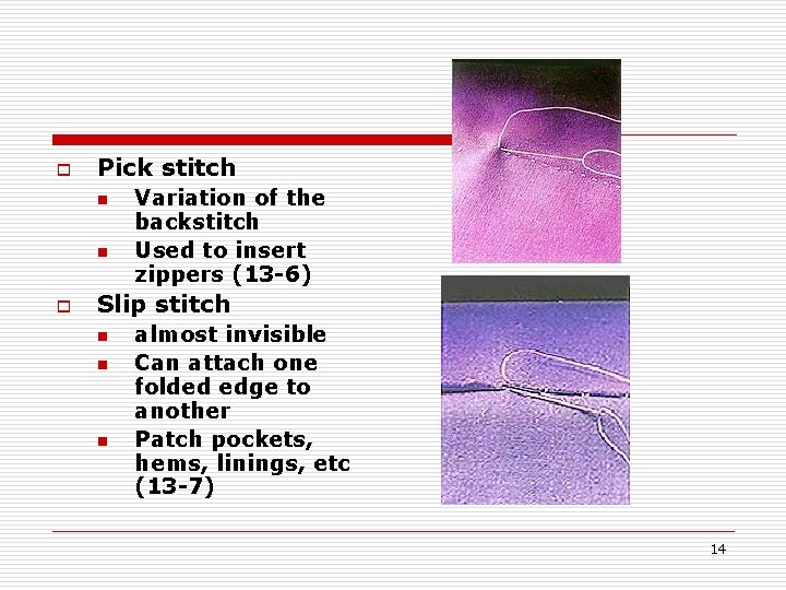 o Pick stitch n n o Variation of the backstitch Used to insert zippers