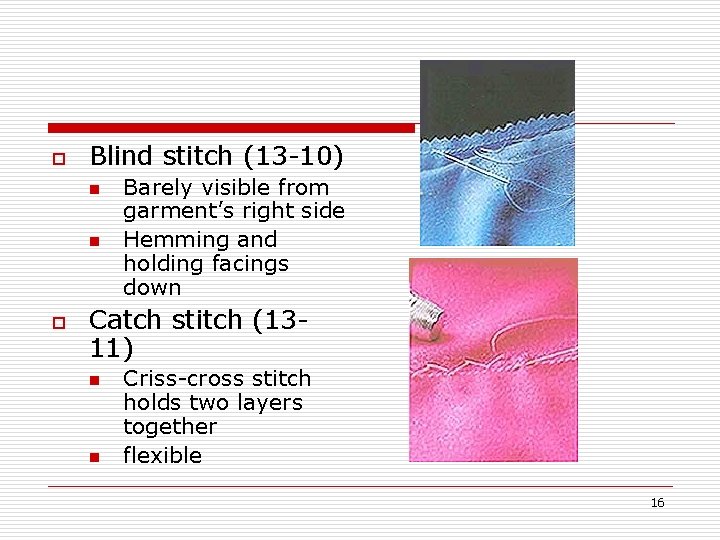 o Blind stitch (13 -10) n n o Barely visible from garment’s right side