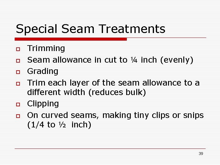 Special Seam Treatments o o o Trimming Seam allowance in cut to ¼ inch