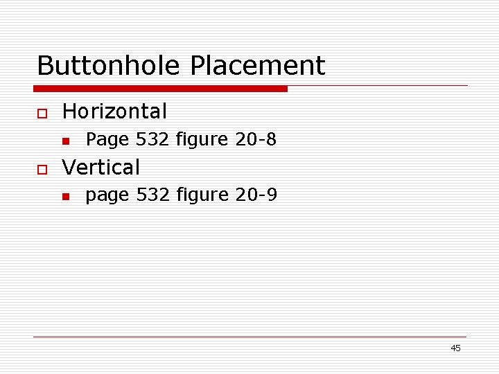 Buttonhole Placement o Horizontal n o Page 532 figure 20 -8 Vertical n page