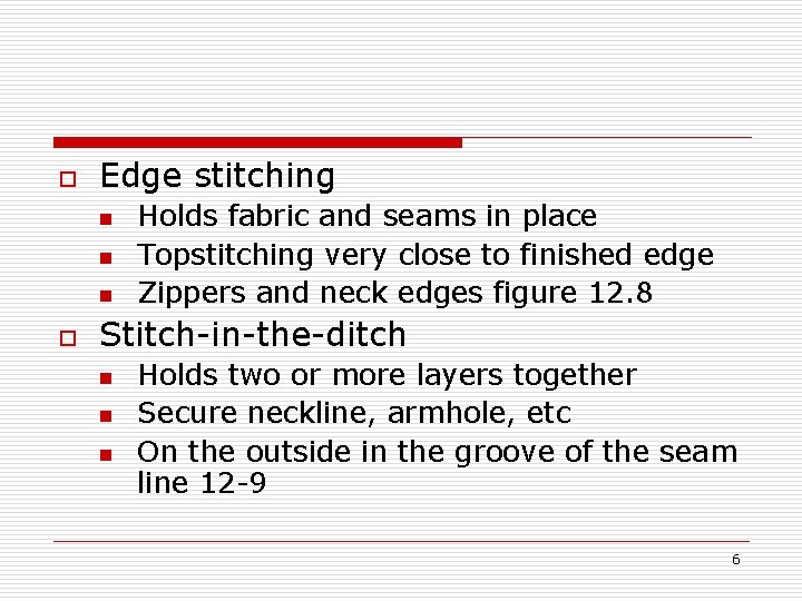 o Edge stitching n n n o Holds fabric and seams in place Topstitching