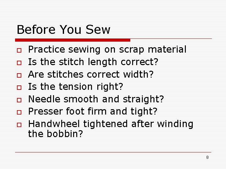 Before You Sew o o o o Practice sewing on scrap material Is the