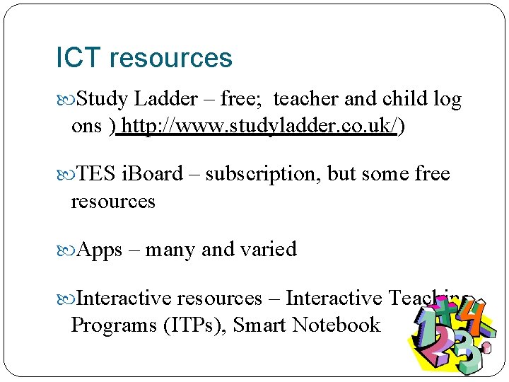 ICT resources Study Ladder – free; teacher and child log ons ) http: //www.