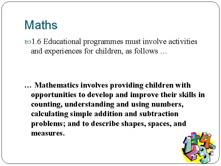 Maths 1. 6 Educational programmes must involve activities and experiences for children, as follows