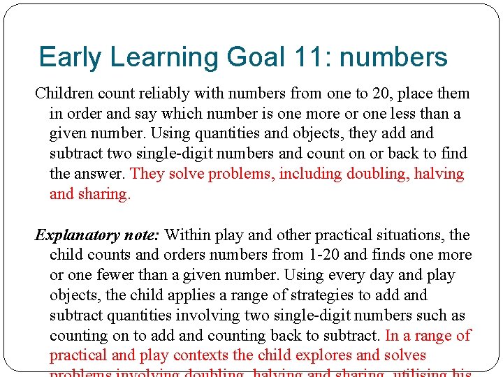 Early Learning Goal 11: numbers Children count reliably with numbers from one to 20,