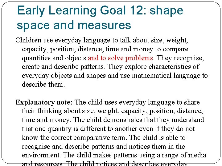 Early Learning Goal 12: shape space and measures Children use everyday language to talk
