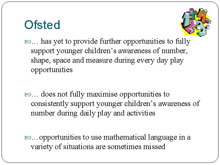 Ofsted … has yet to provide further opportunities to fully support younger children’s awareness