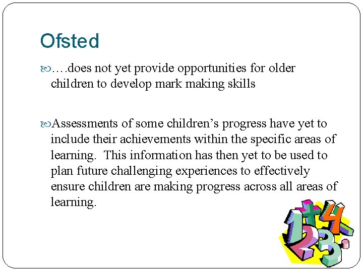 Ofsted …. does not yet provide opportunities for older children to develop mark making