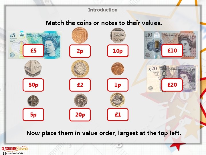 Introduction Match the coins or notes to their values. £ 5 2 p 10