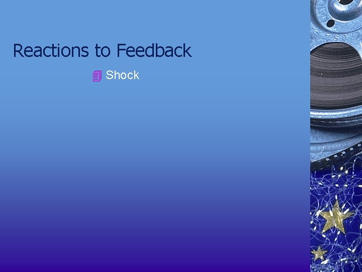 Reactions to Feedback Shock 