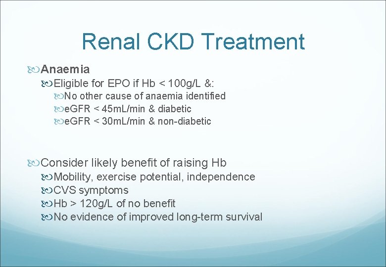 Renal CKD Treatment Anaemia Eligible for EPO if Hb < 100 g/L &: No