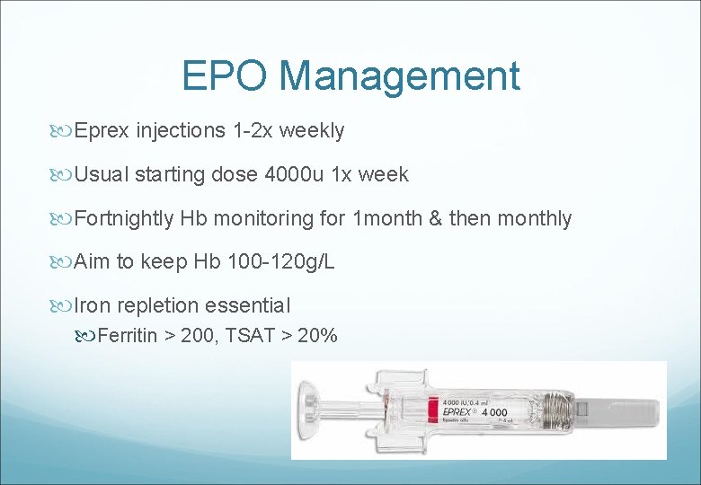 EPO Management Eprex injections 1 -2 x weekly Usual starting dose 4000 u 1