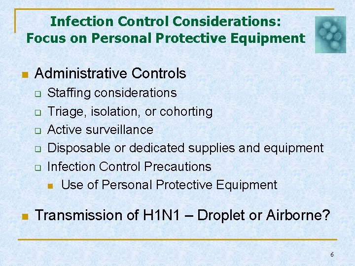 Infection Control Considerations: Focus on Personal Protective Equipment n Administrative Controls q q q