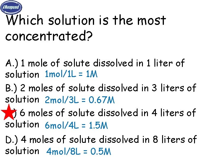 Which solution is the most concentrated? A. ) 1 mole of solute dissolved in