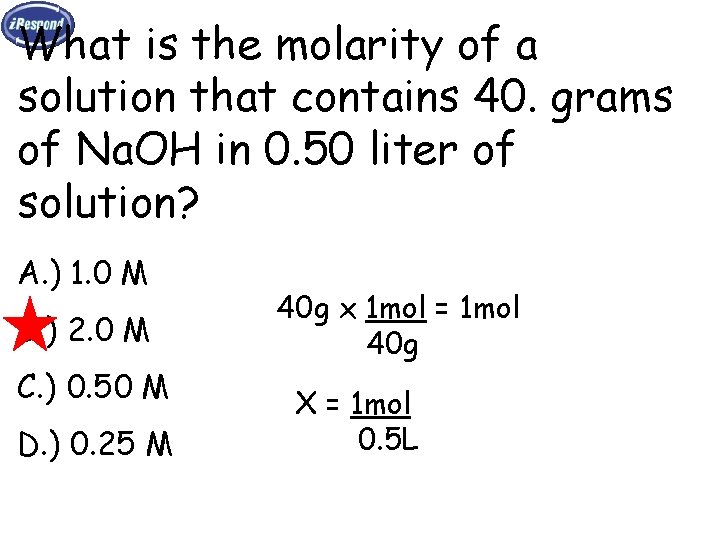 What is the molarity of a solution that contains 40. grams of Na. OH