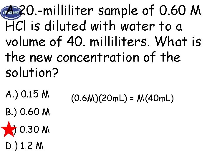 A 20. -milliliter sample of 0. 60 M HCl is diluted with water to