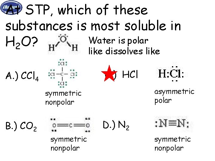 At STP, which of these substances is most soluble in Water is polar H