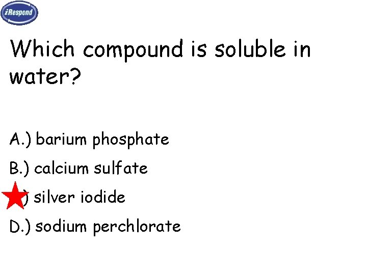 Which compound is soluble in water? A. ) barium phosphate B. ) calcium sulfate