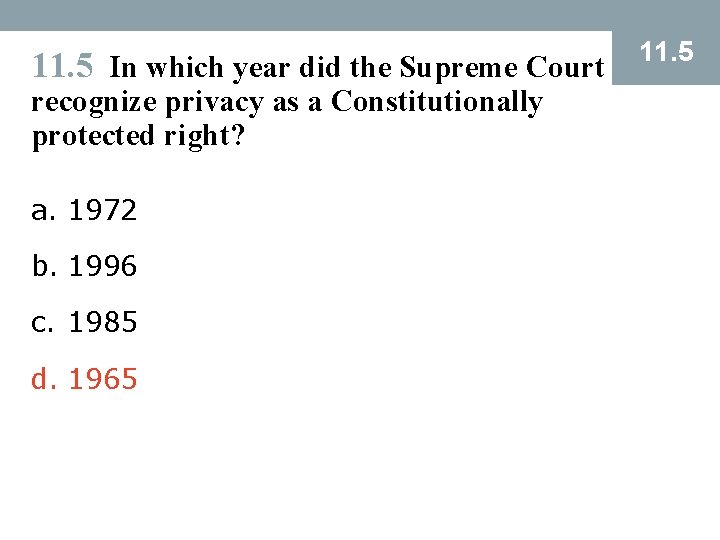 11. 5 In which year did the Supreme Court recognize privacy as a Constitutionally