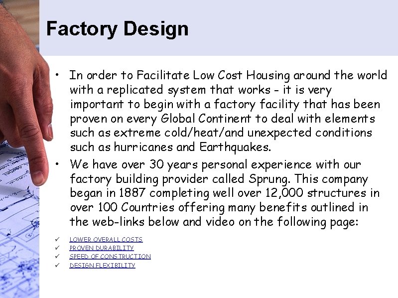 Factory Design • In order to Facilitate Low Cost Housing around the world with