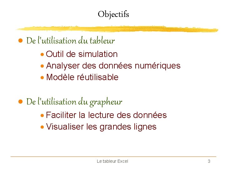 Objectifs · De l'utilisation du tableur · Outil de simulation · Analyser des données