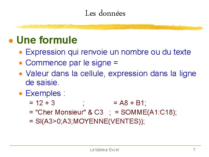 Les données · Une formule · Expression qui renvoie un nombre ou du texte