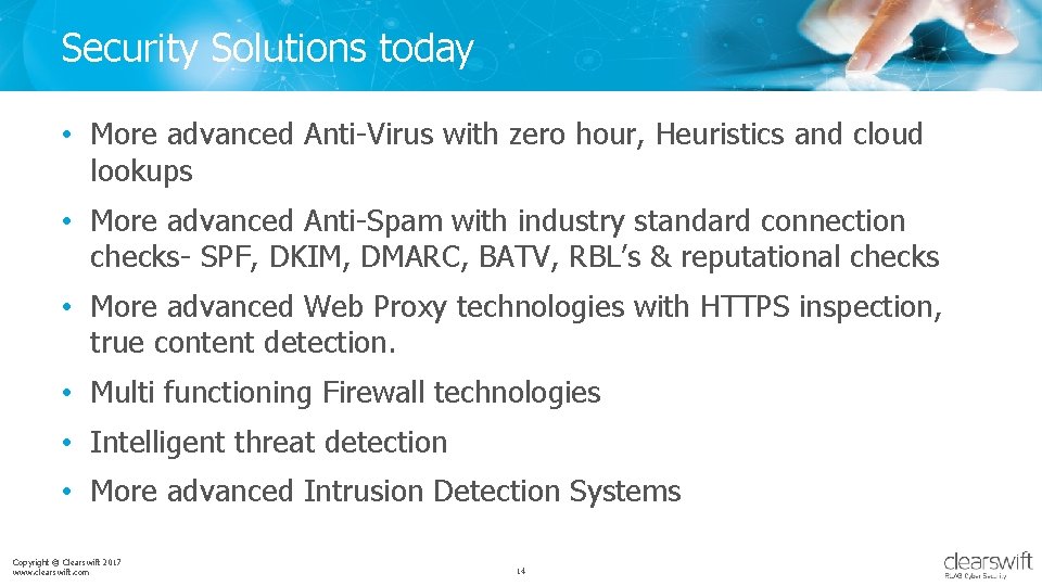 Security Solutions today • More advanced Anti-Virus with zero hour, Heuristics and cloud lookups