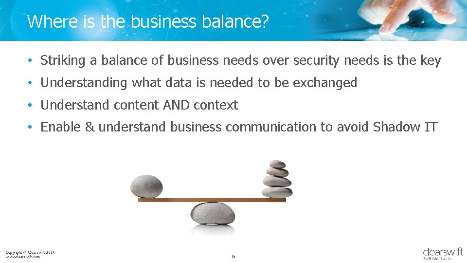 Where is the business balance? • Striking a balance of business needs over security