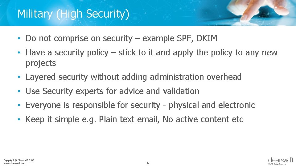 Military (High Security) • Do not comprise on security – example SPF, DKIM •