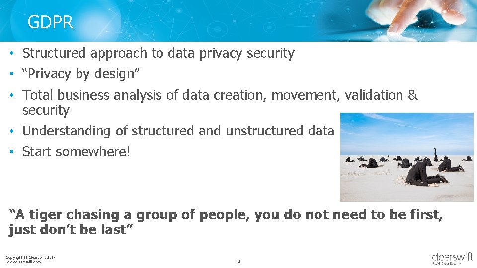 GDPR • Structured approach to data privacy security • “Privacy by design” • Total
