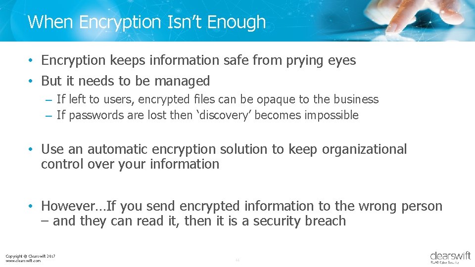 When Encryption Isn’t Enough • Encryption keeps information safe from prying eyes • But