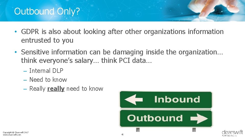 Outbound Only? • GDPR is also about looking after other organizations information entrusted to