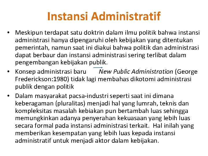 Instansi Administratif • Meskipun terdapat satu doktrin dalam ilmu politik bahwa instansi administrasi hanya