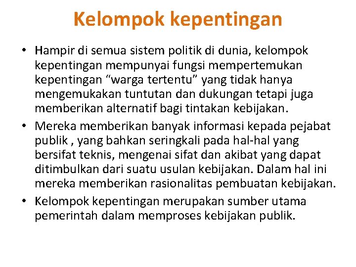 Kelompok kepentingan • Hampir di semua sistem politik di dunia, kelompok kepentingan mempunyai fungsi Kelompok kepentingan • Hampir di semua sistem politik di dunia, kelompok kepentingan mempunyai fungsi