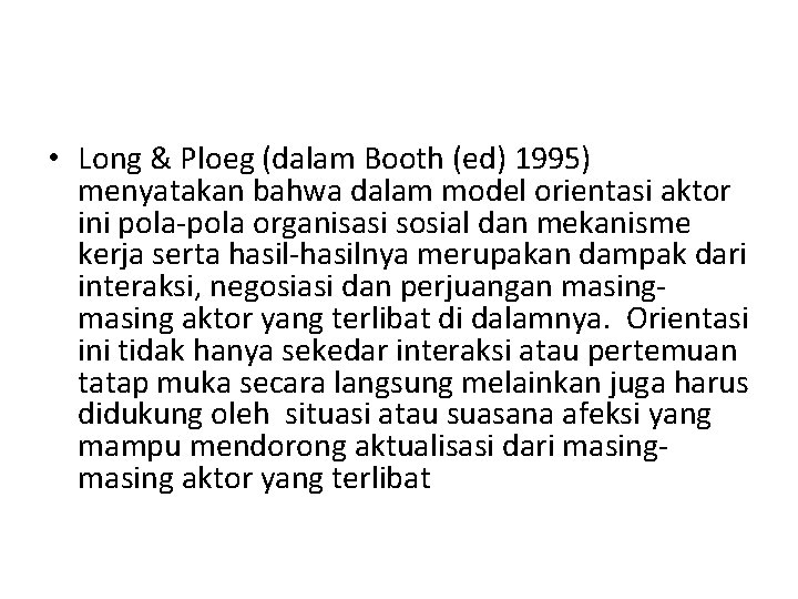  • Long & Ploeg (dalam Booth (ed) 1995) menyatakan bahwa dalam model orientasi