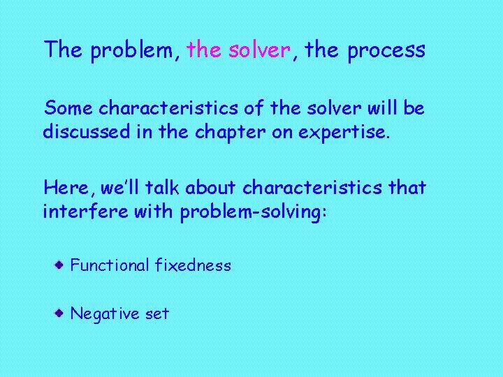 The problem, the solver, the process Some characteristics of the solver will be discussed