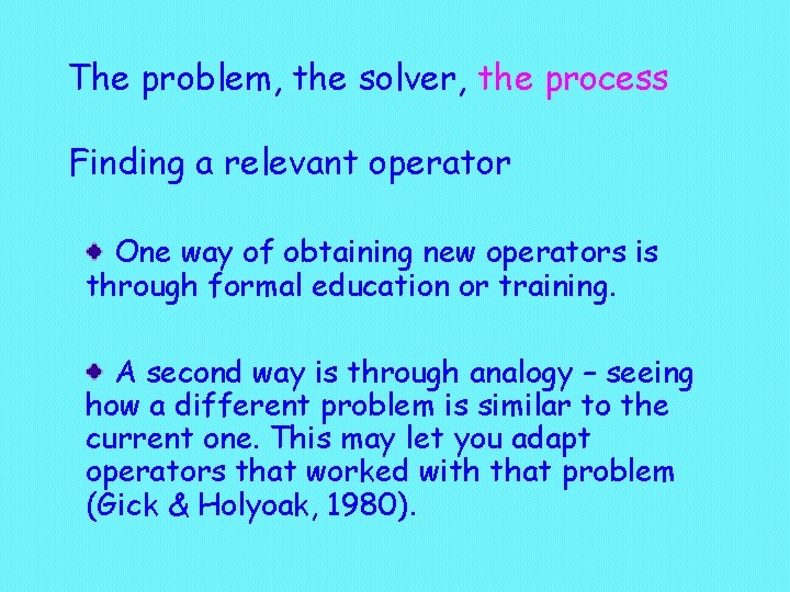 The problem, the solver, the process Finding a relevant operator One way of obtaining