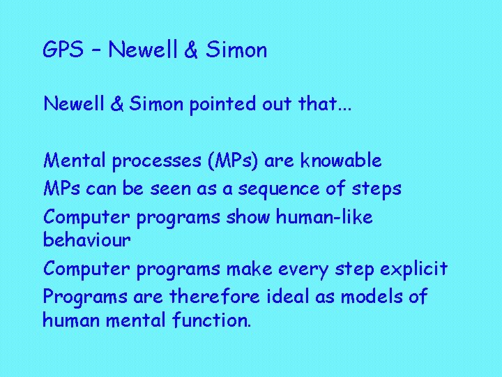 GPS – Newell & Simon pointed out that. . . Mental processes (MPs) are